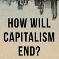 | How Will Capitalism End Essays on a Failing System by Wolfgang Streeck New Delhi Juggernaut Books 2017 pp 272 ₹499 paperback | MR Online