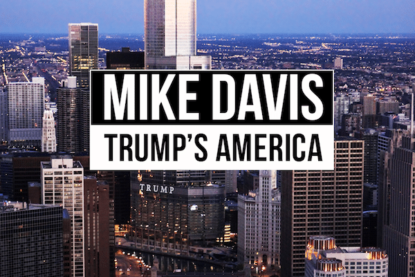 | Mike Davis on Trumps America | MR Online