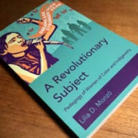 “A Revolutionary Subject: Pedagogy of Women of Color and Indigeneity”