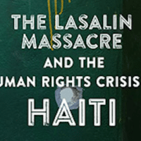 The Lasalin Massacre and the Human Rights Crisis in Haiti