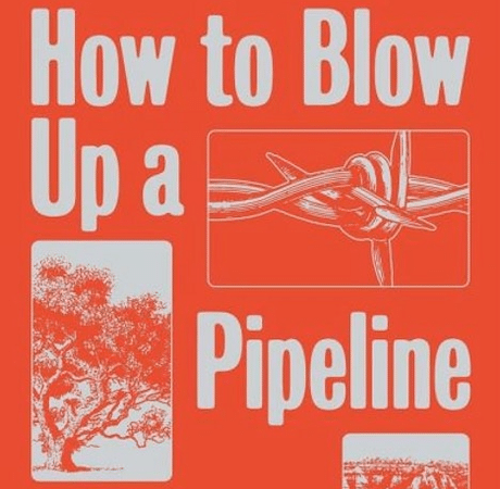 | How to Blow Up a Pipeline by Andreas Malm | MR Online