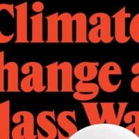 Climate Change as Class War, Matthew Huber