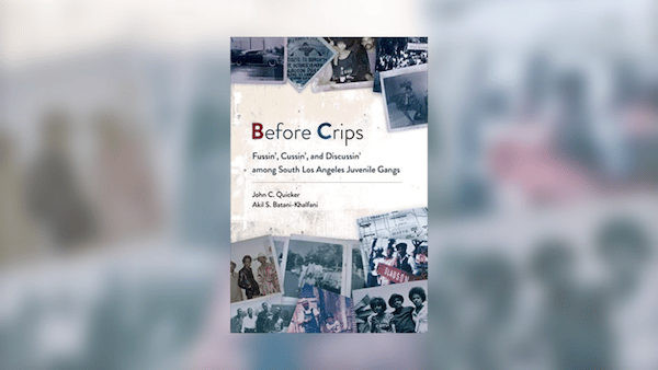 | Before Crips Fussin Cussin and Discussin Among South Los Angeles Juvenile Gangs by John C Quicker and Akil S Batani Khalfani Temple University Press Philadelphia 2022 | MR Online