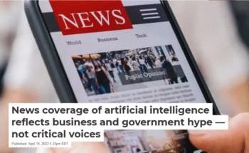 | Conversation 41923 News media closely reflect business and government interests in AI by praising its future capabilities and under reporting the power dynamics behind these interests | MR Online