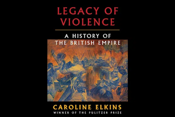 | Legacy of Violence A History of the British Empire by Caroline Elkins Photo book cover | MR Online