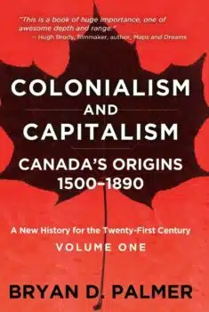 | Colonialism and Capitalism Canadas Origins 1500 1890 | MR Online