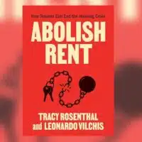 Tracy Rosenthal and Leonardo Vilchis, co-authors of Abolish Rent: How Tenants Can End the Housing Crisis