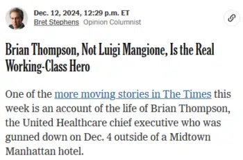 | Bret Stephens New York Times 121224 Brian Thompson is a model for how a talented and determined man from humble roots can still rise to the top of corporate life | MR Online